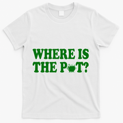 Where Is The Pot Gold Shamrock Funny St Patricks Day T-Shirt - White