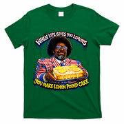 When Life Gives You Lemons You Make Lemon Pound Cake T-Shirt - Green