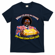 When Life Gives You Lemons You Make Lemon Pound Cake T-Shirt - Navy