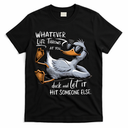 Whatever Life Throws At You Funny Funny Duck Meme T-Shirt - Black