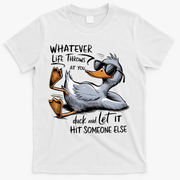 Whatever Life Throws At You Funny Funny Duck Meme T-Shirt - White