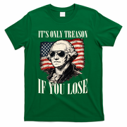 Washington Only Treason If You Lose T-Shirt - Green
