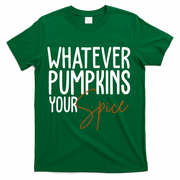 Whatever Pumpkins Your Spice Festive Fall T-Shirt - Green