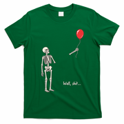 Well, Shit… Skeleton Balloon Funny For Halloween T-Shirt - Irish Green