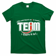 Who Said There's No I In Team T-Shirt - Irish Green