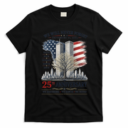 We Will Never Forget September 11 2001 25th Anniversary Tribute T-Shirt - Black