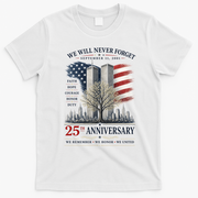 We Will Never Forget September 11 2001 25th Anniversary Tribute T-Shirt - White