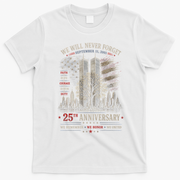 We Will Never Forget September 11 25th Anniversary Tribute T-Shirt - White