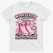 Whatever You Do Don't Fall For Me RN PCT CNA Nurse Valentine T-Shirt - White
