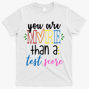 You Are More Than A Test Score T-Shirt - White