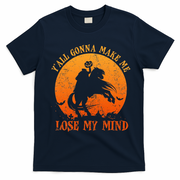 YAll Gonna Make Me Lose My Mind Funny Halloween T-Shirt - Navy Blue
