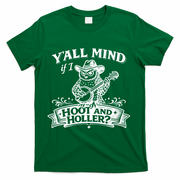 Yall Mind If I Hoot And Holler T-Shirt - Green