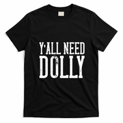 Y'all Need Dolly T-Shirt - Black
