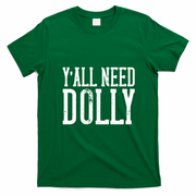 Y'all Need Dolly T-Shirt - Irish Green