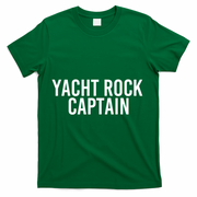 Yacht Rock Captain Funny Boat Sailor Party Gift Idea Gift T-Shirt - Green