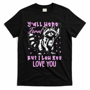 Y'all Were Feral But I Low Key Love You Raccoon T-Shirt - Black
