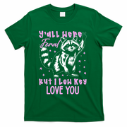 Y'all Were Feral But I Low Key Love You Raccoon T-Shirt - Green
