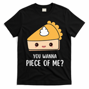You Wanna Piece of Me Thanksgiving Funny Pumpkin Pie T-Shirt - Black