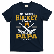 My Favorite Hockey Player Calls Me Papa Gift T-Shirt