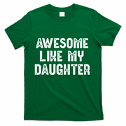 Awesome Like My Daughter Fathers Day Dads Gift T-Shirt