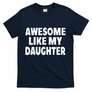 Awesome Like My Daughter Gifts Man Funny Fathers Day Dad T-Shirt