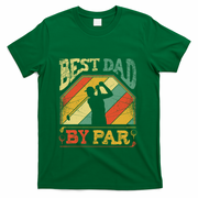 Best Dad By Par Father Appreciation Golf Lover FatherS Day Cool Gift T-Shirt