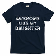 Fathers Day Awesome Like My Daughter Gifts From Dad Mom Son T-Shirt