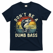 Dont Be A Dumb Bass Fish Dad Funny Fisherman Fishing T-Shirt