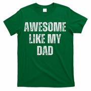 Awesome Like My Dad Daughter Dad And Son Matching T-Shirt