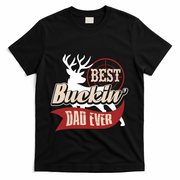 Best Buckin Dad Ever Hunting Gift Fathers Day Gift Idea Gift T-Shirt