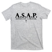 Asap Always Say A Prayer 3 Nails Cross Jesus Christ Christian Catholic T-Shirt
