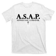 Asap Always Say A Prayer 3 Nails Cross Jesus Christ Christian Catholic T-Shirt