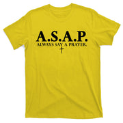 Asap Always Say A Prayer 3 Nails Cross Jesus Christ Christian Catholic T-Shirt