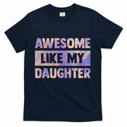 Awesome Like My Daughter Matching Fathers Day Family Tie Dye T-Shirt