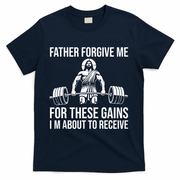 Father Forgive Me For These Gains Funny Gym Motivation T-Shirt