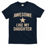 Awesome Like My Daughter - Perfect for Father's Day T-Shirt
