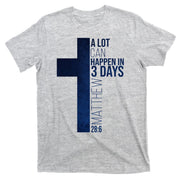 A Lot Can Happen In 3 Days Easter Cross Christianity T-Shirt