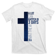 A Lot Can Happen In 3 Days Easter Cross Christianity T-Shirt