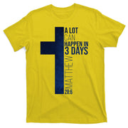 A Lot Can Happen In 3 Days Easter Cross Christianity T-Shirt