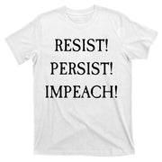 Anti Trump Resist Persist Impeach Impeachment T-Shirt
