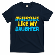 Awesome Like My Daughter Fathers Day Dad T-Shirt