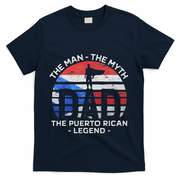 Dad The Man The Myth The Puerto Rican Legend Puerto Rico T-Shirt