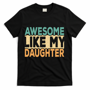 Awesome Like My Daughter Funny Dad Daddy Fathers Day T-Shirt