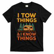 I Tow Things And I Know Things Fathers Day T-Shirt