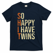 So Happy I Have Twins Twin Dad Father Mother Of Twins T-Shirt