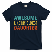 Awesome Like My Oldest Daughter Funny Father Mom Dad Joke T-Shirt