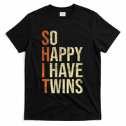 So Happy I Have Twins Twin Dad Father Mother Of Twins T-Shirt