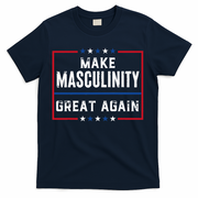 Make Masculinity Great Again T-Shirt