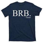BRB Be Right Back Jesus T-Shirt
