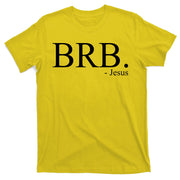 BRB Be Right Back Jesus T-Shirt